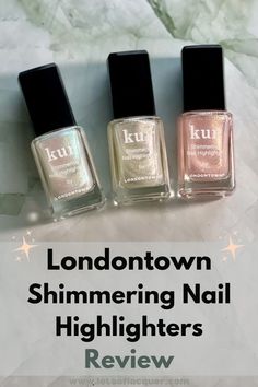 Londontown Shimmering Nail Highlighters on aqua marble, L to R: Stardust, Mirror Ball and Sunkissed with text overlay Londontown Shimmering Nail Highlighters Review