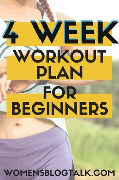 a woman with her arms crossed and the words 4 week workout plan for beginners