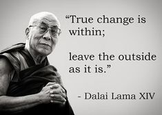 an old man with glasses is holding his hands together and the quote true change is within, leave the outside as it is