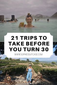 a woman standing in the water with text overlay reading 21 trips to take before you turn 30