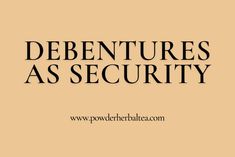 the words, debentures as security on a beige background with black lettering