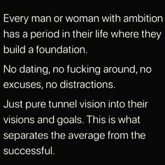 a poem written in black and white with the words, every man or woman with ambilon has a period in their life where they build a foundation