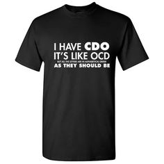 I Have CDO Sarcastic Graphic Humor Gift Idea Unisex Cool Funny Novelty T-Shirts | eBay Tshirt Design Funny Shirt Ideas, Tshirt Design Streetwear, T Shirt Designs Graphics, T Shirt Designs For Men, Funny Tshirts For Women, Funny Tees Women, Sarcastic Clothing, Streetwear Tshirt Design, T Shirt Sayings