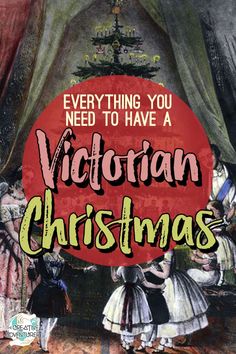 an image of victorian christmas card with the words, everything you need to have a victorian christmas