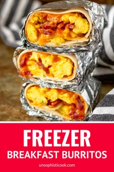 three breakfast burritos stacked on top of each other with the text freezer breakfast burritos