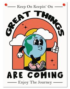 a poster with the words, great things are coming and an image of a globe on it