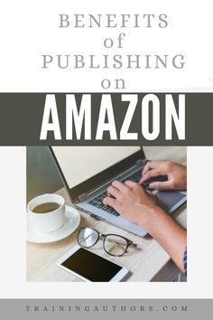 a person typing on a laptop with the words benefits of publishing on amazon