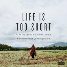 a woman standing in a field with the words life is too short to let the options of others control