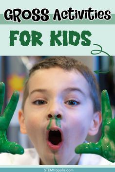 a young boy with his hands painted green and the words gross activities for kids