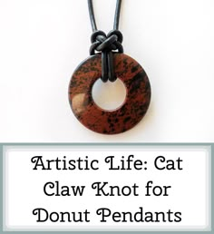 an artistic life cat claw knot for donut pendants with text overlay that reads, artistic life cat claw knot for donut pendants