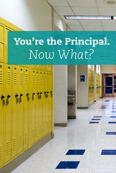 a hallway with yellow lockers and the words you're the principals now what?