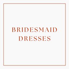 the words, bridesmaid dresses are in red and orange on a white background