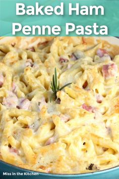 baked ham penne pasta in a blue casserole dish with text overlay