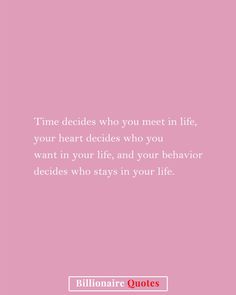 a pink background with the words time decides who you meet in life, your heart decides who you want to be