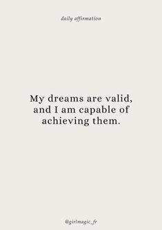 a quote that reads, my dreams are valid, and i am capable of achieving them