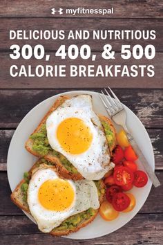 two eggs on toast with avocado and tomatoes in the background text reads delicious and nutritious 300, 400, and 500 calorie breakfasts