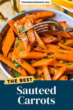 the best sauteed carrots recipe is in a bowl with a fork