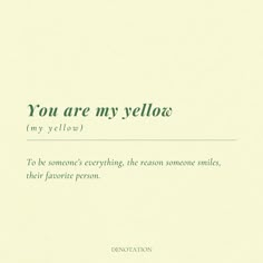 the words you are my yellow written in green ink