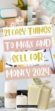 the words 21 easy things to make and sell for money next to candles, books, and other items