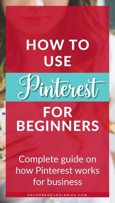 a woman in white shirt with text overlay how to use pinterest for beginners