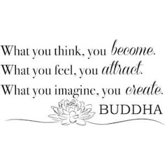 buddha quote on white background with lotus flower in the foreground and words that read, what you think, you become, what you feel, you attract