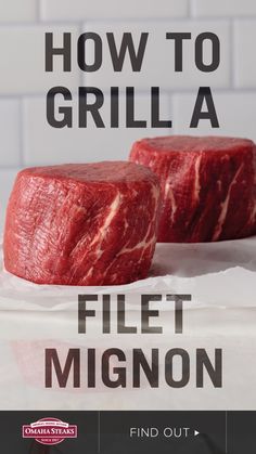 how to grill a steak on the grill with text overlay that reads how to grill a fillet mignon find out