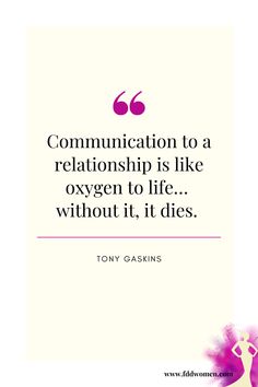 a quote from tony gaskins on communication to a relationship is like oxygen in life without it