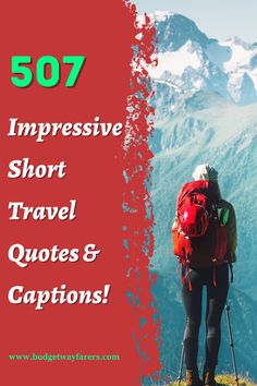 a person hiking up a mountain with the words 507 impressive short travel quotes and captions