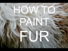 the words how to paont fur are written in white