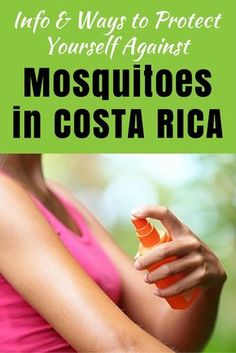 a woman holding an orange object in her hand with the text info and ways to protect yourself against mosquitoes in costa rica