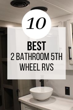 a bathroom with the words best 2 bathroom 5th wheel rvs on it's side