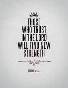 a bible verse with the words those who trust in the lord will find new strength