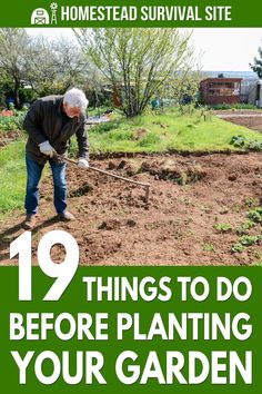 a man digging in the dirt with text overlay that reads 19 things to do before planting your garden