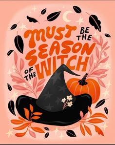 an orange and black witches hat with the words must be the season of the witch