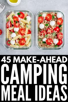 two glass containers filled with food and the words, 45 make - ahead camping meal ideas