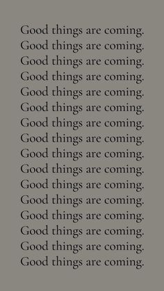 an image with the words good things are coming in black and white, on a gray background