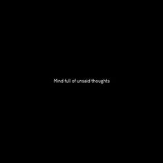 a black background with the words mind fall or unsaid thoughts