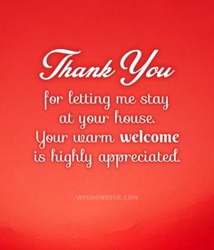 a red background with the words thank you for letting me stay at your house, your warm welcome is highly appreciated