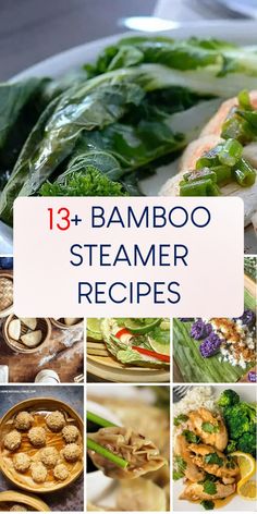 a collage of photos with the words 13 bamboo steamer recipes on it and images of different types of food