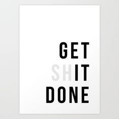 Black & White Quotes, Chill Time, Done Quotes, Motivational Prints, Get It Done, Print Inspiration, Typography Prints, Getting Things Done, Art Director