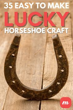 an old horseshoe with the words, 35 easy to make lucky horseshoe craft