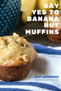 banana nut muffins on a towel with bananas in the background and text overlay says, say yes to banana nut muffins