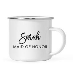 a white enamel mug with the words sarah maid of honor printed on it