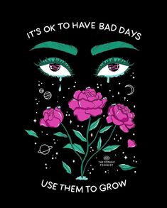 a woman's face with pink flowers and stars on the forehead, it's ok to have bad days use them to grow