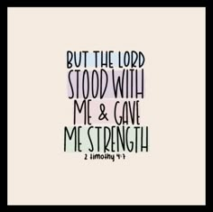 a quote with the words, but the lord stood with me and gave me strength