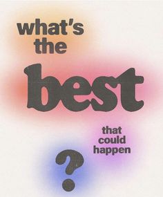 what's the best that could happen? poster with question mark on white background