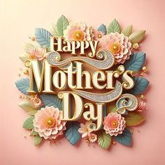 the words happy mother's day written in gold lettering on a pink background with flowers