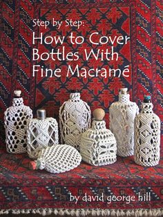 crocheted bottles with fine macrame in front of a red rug and the title, step by step how to cover bottles with fine macrame