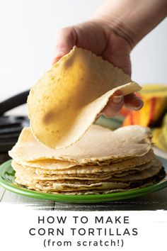 how to make corn tortillas from scratch on a green plate with text overlay