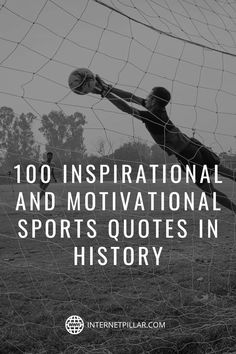 a soccer goal with the words, 100 inspirational and motivation sports quotes in history